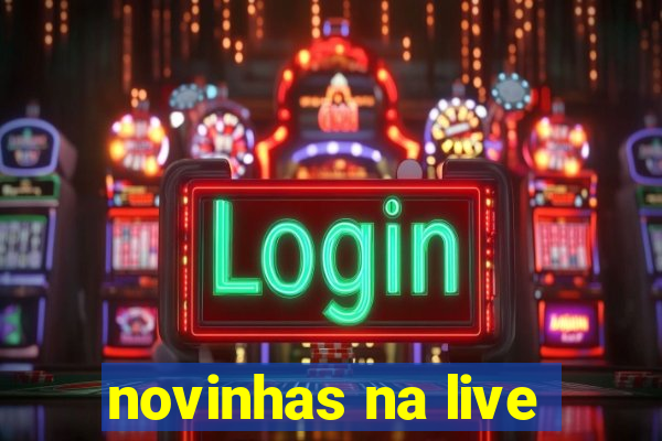 novinhas na live